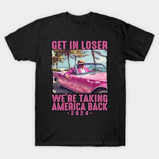 Trump Get In Loser We're Taking 2024, Donald Pink Preppy Edgy T-Shirt